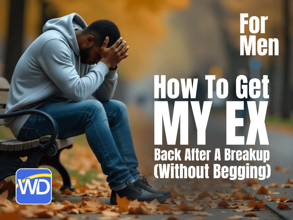 A sad man in a grey hoodie sits on a park bench with his head in his hands, surrounded by fallen autumn leaves. Text on the image reads "For Men," "How To Get My EX Back After A Breakup (Without Begging)," and the WorkandDating.com logo.