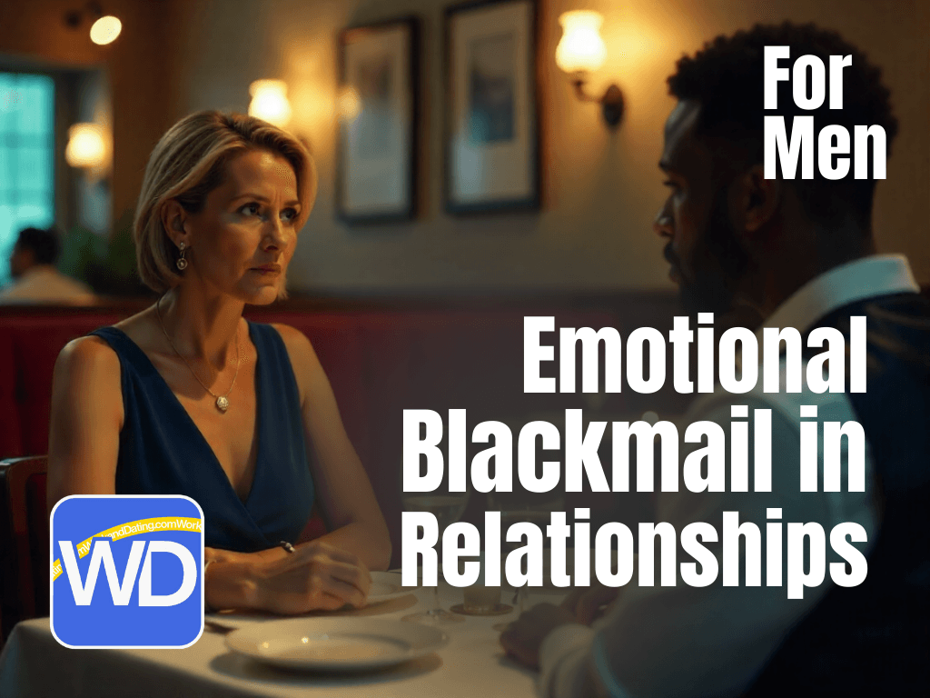 A man and a woman are seated at a restaurant table, looking at each other intently. The text "Emotional Blackmail in Relationships" is overlaid on the image, along with "For Men" and a logo for "WorkandDating.com."